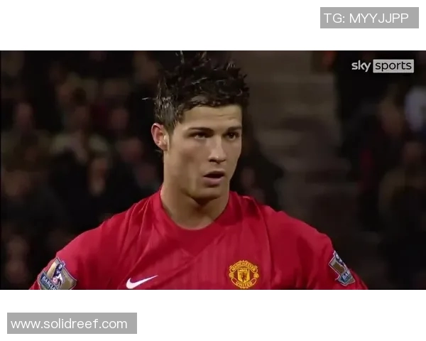 C罗在曼联的进球传奇回顾与数据分析 C罗在曼联的进球传奇回顾与数据分析